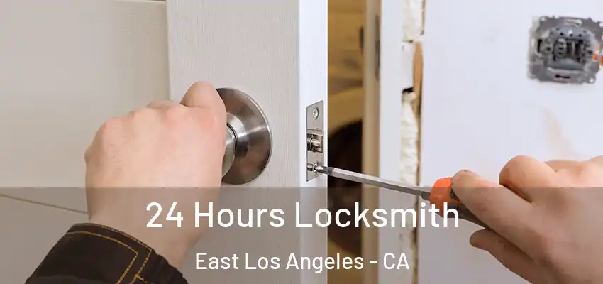  24 Hours Locksmith East Los Angeles - CA
