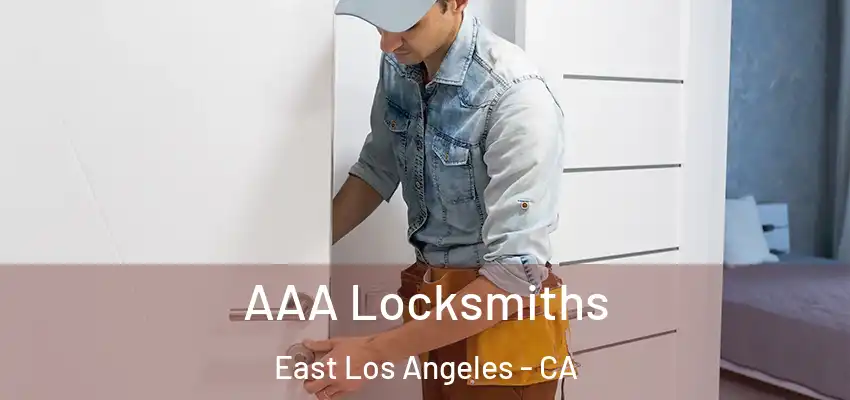  AAA Locksmiths East Los Angeles - CA