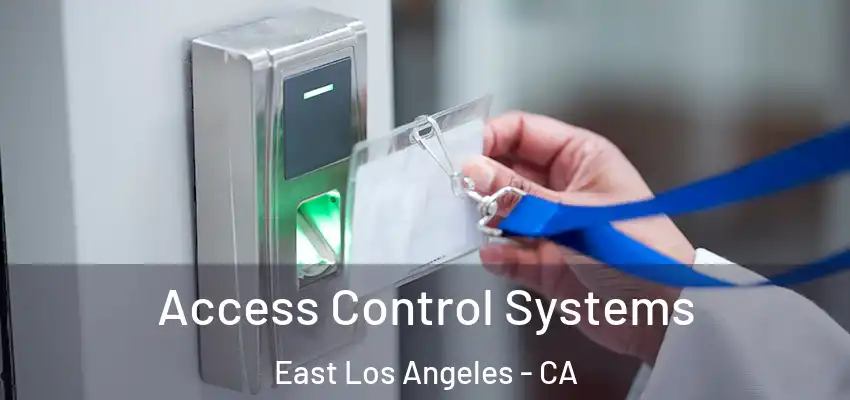 Access Control Systems East Los Angeles - CA
