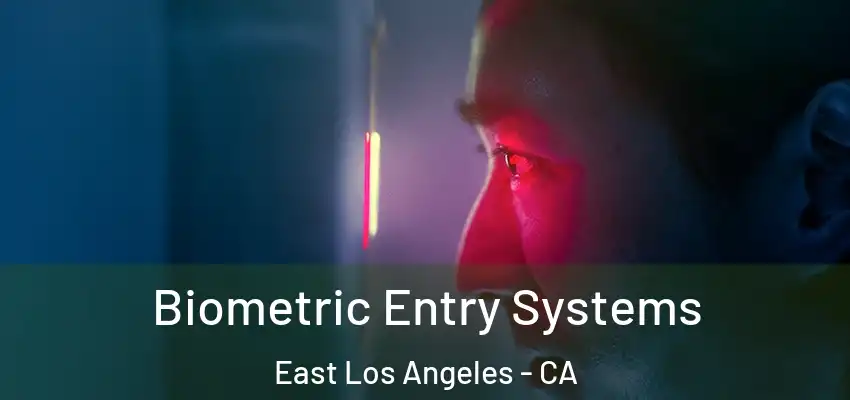  Biometric Entry Systems East Los Angeles - CA