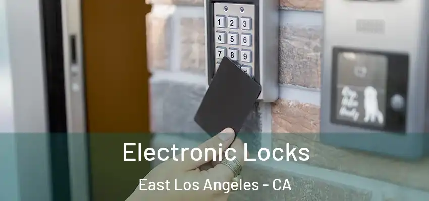  Electronic Locks East Los Angeles - CA
