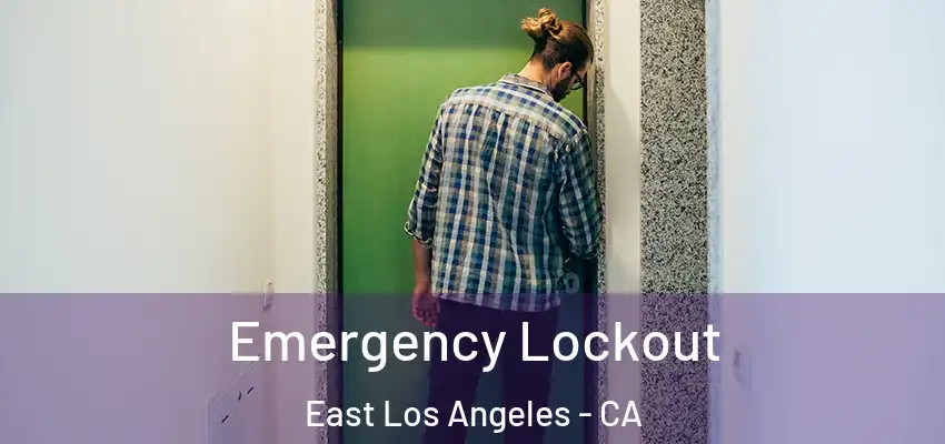  Emergency Lockout East Los Angeles - CA