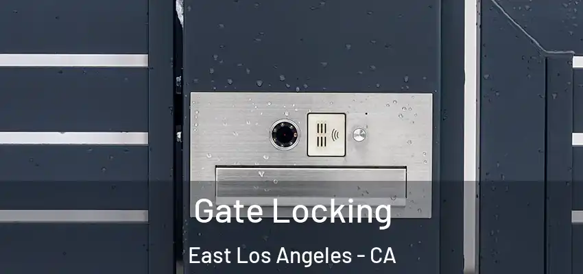 Gate Locking East Los Angeles - CA