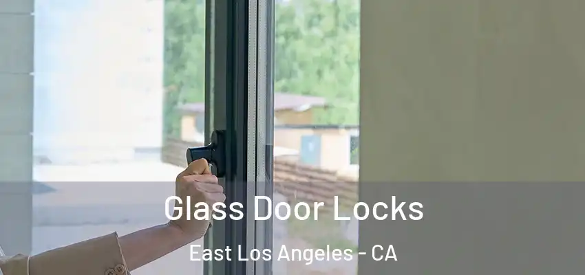  Glass Door Locks East Los Angeles - CA