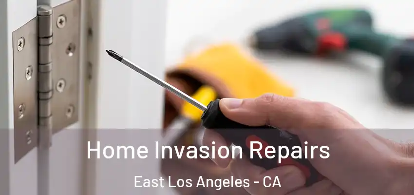 Home Invasion Repairs East Los Angeles - CA