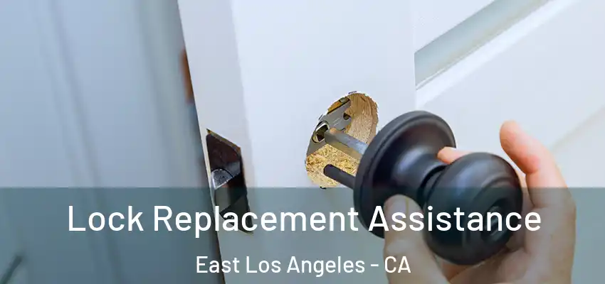  Lock Replacement Assistance East Los Angeles - CA