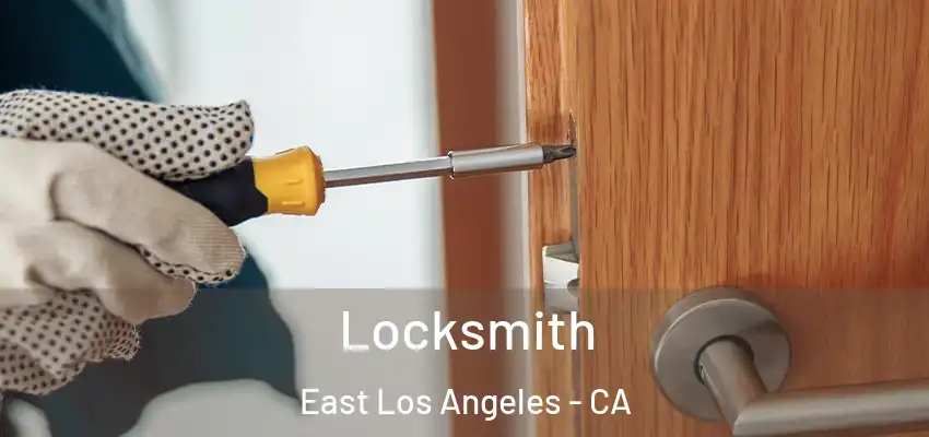 Locksmith East Los Angeles - CA
