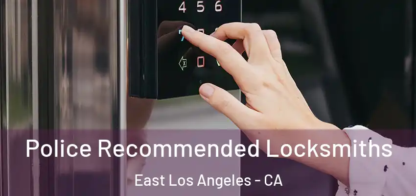  Police Recommended Locksmiths East Los Angeles - CA