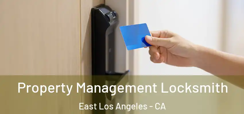 Property Management Locksmith East Los Angeles - CA