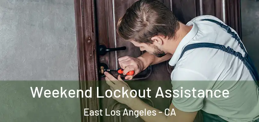  Weekend Lockout Assistance East Los Angeles - CA