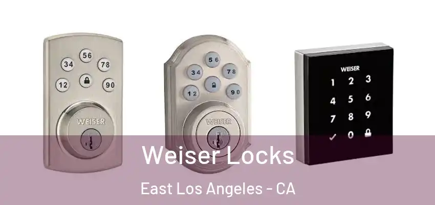 Weiser Locks East Los Angeles - CA